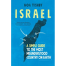 Israel: A Simple Guide to the Most Misunderstood Country on Earth