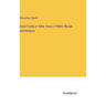 Seed-Truths or Bible Views of Mind, Morals and Religion