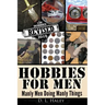 Hobbies For Men: Manly Men doing Manly Things