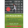 Homegrown: How the Red Sox Built a Champion from the Ground Up