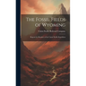 The Fossil Fields of Wyoming; Reports by Members of the Union Pacific Expedition