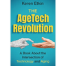 The AgeTech Revolution: A Book about the Intersection of Aging and Technology