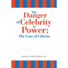 The Danger of Celebrity in Power: the Case of Liberia