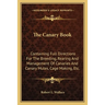 The Canary Book: Containing Full Directions For The Breeding, Rearing And Management Of Canaries And Canary Mules, Cage Making, Etc.