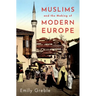 Muslims and the Making of Modern Europe