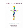 Stuck Together: The Hope of Christian Witness in a Polarized World
