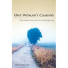 One Woman's Camino: Each Step the Promise of a New Beginning