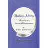 Obvious Adams -- The Story of a Successful Businessman: New Business Edition