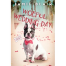 Woeful Wedding Day: Dog Days Mystery #5, A humorous cozy mystery