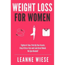 Weight Loss For Women: Tighten & Tone, Perk Up Your Assets, Drop a Dress Size and Look Great Naked. No Gym Needed!