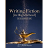 Writing Fiction [in High School]: Teacher's Guide