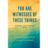 You Are Witnesses of These Things: Sharing the Story of Jesus