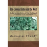 Pre-Colonial India and the West: India in the Eyes of Pre-Colonial Travelers from the West