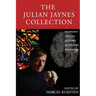 The Julian Jaynes Collection: Biography, Articles, Lectures, Interviews, Discussion