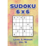Sudoku 6 x 6 Level 2: Medium Vol. 16: Play Sudoku 6x6 Grid With Solutions Medium Level Volumes 1-40 Sudoku Cross Sums Variation Travel Paper Logic Gam