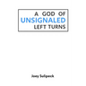 A God of Unsignaled Left Turns