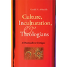 Culture, Inculturation, and Theologians: A Postmodern Critique