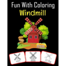 Fun with Coloring Windmill: Windmill pictures, coloring and learning book with fun for kids (60 Pages, at least 30 Windmill images)