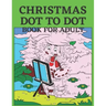 Christmas Dot To Dot Book For Adult: Dot To Dot Holiday Season Puzzles Activity Books.