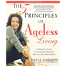 The Five Principles of Ageless Living: A Woman's Guide to Lifelong Health, Beauty, and Well-Being