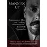 Manning Up: Transsexual Men Finding Brotherhood, Family and Themselves