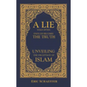 A Lie Told Often Enough Becomes The Truth: Unveiling the Deception of Islam