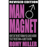 Man Magnet: How to Be the Best Woman You Can Be in Order to Get the Best Man-A Guide to Dating (Revised Edition)