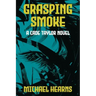Grasping Smoke: A Cade Taylor Novel