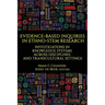 Evidence-Based Inquiries in Ethno-STEM Research: Investigations in Knowledge Systems Across Disciplines and Transcultural Settings