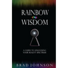 Rainbow Wisdom: A Guide to Unlocking Your Reality Spectrum