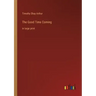 The Good Time Coming: in large print