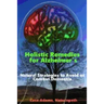 Holistic Remedies for Alzheimer's: Natural Strategies to Avoid or Combat Dementia
