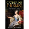 Catherine The Great: Last Empress Of Russia