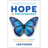 Hope Is the Strategy: The Underrated Skill That Transforms Work, Leadership, and Wellbeing