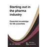 Starting out in the pharma industry: Essential knowledge for life scientists