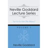 Neville Goddard Lecture Series, Volume I: (A Gnostic Audio Selection, Includes Free Access to Streaming Audio Book)
