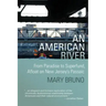 An American River: From Paradise to Superfund, Afloat on New Jersey's Passaic