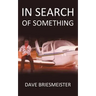 In Search of Something