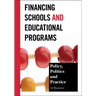 Financing Schools and Educational Programs: Policy, Practice, and Politics