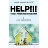 HELP!!! I Have A Property Insurance Claim