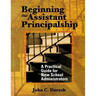 Beginning the Assistant Principalship: A Practical Guide for New School Administrators