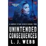 Unintended Consequences: A Sophie Star Series Book Two