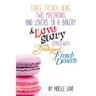 Three French Hens, Two Macarons, And Lovers In A Bakery: A Love Story Served With Indulgent French Desserts