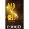 Mad as Bell