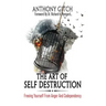 The Art Of Self Destruction