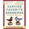 Carving Favorite Songbirds: Patterns and Instructions for 12 Life-Size Models