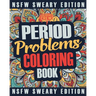 Period Coloring Book: A Sweary, Irreverent & Funny Coloring Book Gift Idea Perfect for Reliving Stress due to PMS, Cramps and Period Pains