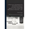A Practical Handbook On the Distillation of Alcohol From Farm Products, Including the Processes of Malting ... Etc: With Chapters On Alcoholometry and