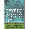 Cryptozoology Anthology: Strange and Mysterious Creatures in Men's Adventure Magazines