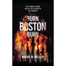 Burn Boston Burn: The Largest Arson Case in the History of the Country'